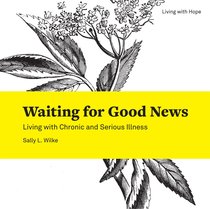 Waiting For Good News (Living With Hope Series) Waiting For Good News (Living With Hope Series)