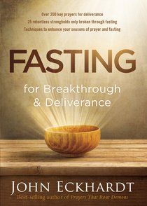 Fasting For Breakthrough and Deliverance Fasting For Breakthrough and Deliverance