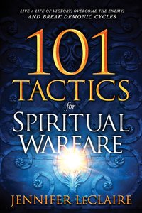 101 Tactics For Spiritual Warfare 101 Tactics For Spiritual Warfare