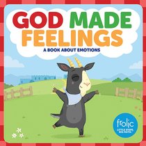 God Made Feelings: A Book About Emotions (Frolic Series) God Made Feelings: A Book About Emotions (Frolic Series)