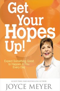 Get Your Hopes Up!: Expect Something Good to Happen to You Every Day Get Your Hopes Up!: Expect Something Good to Happen to You Every Day