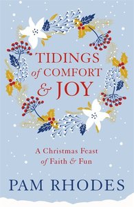 Tidings of Comfort and Joy: A Christmas Feast of Faith and Fun Tidings of Comfort and Joy: A Christmas Feast of Faith and Fun
