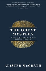 The Great Mystery: Science, God and the Human Quest For Meaning The Great Mystery: Science, God and the Human Quest For Meaning