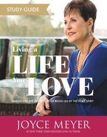 Living a Life You Love: Embracing the Adventure of Being Led By the Holy Spirit (Study Guide) Living a Life You Love: Embracing the Adventure of Being Led By the Holy Spirit (Study Guide)