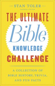 The Ultimate Bible Knowledge Challenge: A Collection of Bible History, Trivia, and Fun Facts The Ultimate Bible Knowledge Challenge: A Collection of Bible History, Trivia, and Fun Facts
