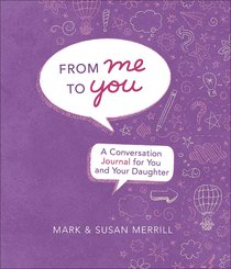 Journal: From Me to You: A Conversation Journal For You and Your Daughter (Daughter) Journal: From Me to You: A Conversation Journal For You and Your Daughter (Daughter)