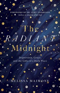 The Radiant Midnight: Depression, Grace, and the Gifts of a Dark Place The Radiant Midnight: Depression, Grace, and the Gifts of a Dark Place