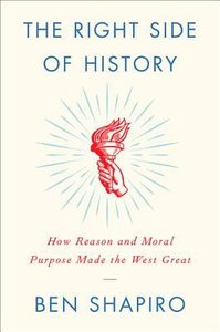 The Right Side of History: How Reason and Moral Purpose Made the West Great: Our Loss of a Higher Purpose and the Decline of the West The Right Side of History: How Reason and Moral Purpose Made the West Great: Our Loss of a Higher Purpose and the Decline of the West