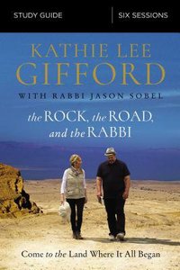 Rock, the Road, and the Rabbi, the: My Journey Into the Heart of the Christian Faith and the Land Where It All Began (Study Guide) Rock, the Road, and the Rabbi, the: My Journey Into the Heart of the Christian Faith and the Land Where It All Began (Study Guide)