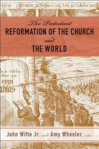 The Protestant Reformation of the Church and the World The Protestant Reformation of the Church and the World