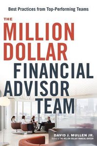 The Million-Dollar Financial Advisor Team: Best Practices From Top Performing Teams The Million-Dollar Financial Advisor Team: Best Practices From Top Performing Teams