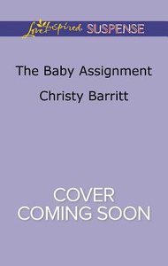 The Baby Assignment (The Baby Protectors) (Love Inspired Suspense Series) The Baby Assignment (The Baby Protectors) (Love Inspired Suspense Series)