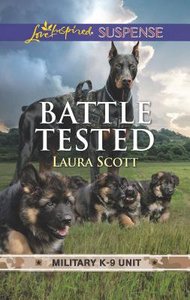 Battle Tested (Military K-9 Unit #07) (Love Inspired Suspense Series) Battle Tested (Military K-9 Unit #07) (Love Inspired Suspense Series)