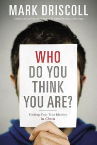 Who Do You Think You Are?: Finding Your True Identity in Christ Who Do You Think You Are?: Finding Your True Identity in Christ