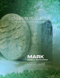 Mark : A Comprehensive Verse-By-Verse Exploration of the Bible (Leader Guide) (Genesis To Revelation Series) Mark : A Comprehensive Verse-By-Verse Exploration of the Bible (Leader Guide) (Genesis To Revelation Series)