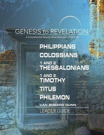Philippians, Colossians, 1&2 Thessalonians, 1-2 Timothy, Titus, Philemon : A Comprehensive Verse-By-Verse Exploration of the Bible (Leader Guide) (Genesis To Revelation Series) Philippians, Colossians, 1&2 Thessalonians, 1-2 Timothy, Titus, Philemon : A Comprehensive Verse-By-Verse Exploration of the Bible (Leader Guide) (Genesis To Revelation Series)