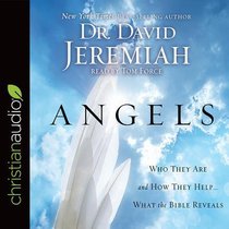 Angels: Who They Are and How They Help--What the Bible Reveals (Unabridged, 8 Cds) Angels: Who They Are and How They Help--What the Bible Reveals (Unabridged, 8 Cds)