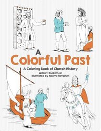 Colorful Past, a - a Coloring Book of Church History Through the Centuries (Adult Coloring Books Series) Colorful Past, a - a Coloring Book of Church History Through the Centuries (Adult Coloring Books Series)