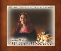 Julia Gonzaga (Christian Biographies For Young Readers Series) Julia Gonzaga (Christian Biographies For Young Readers Series)