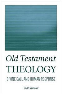 Old Testament Theology: Divine Call and Human Response Old Testament Theology: Divine Call and Human Response