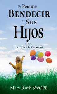 El Poder De Bendecir a Sus Hijos (The Power Of Blessing Your Children) El Poder De Bendecir a Sus Hijos (The Power Of Blessing Your Children)