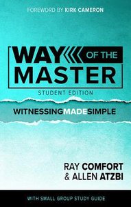 The Way of the Master: Witnessing Made Simple (Student Edition) The Way of the Master: Witnessing Made Simple (Student Edition)
