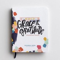 100 Days of Grace & Gratitude: A Devotional Journal 100 Days of Grace & Gratitude: A Devotional Journal