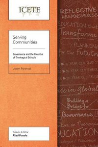 Serving Communities: Governance and the Potential of Theological Schools (Icete Series) Serving Communities: Governance and the Potential of Theological Schools (Icete Series)