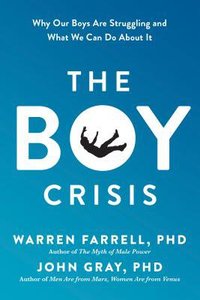 The Boy Crisis: Why Our Boys Are Struggling and What We Can Do About It The Boy Crisis: Why Our Boys Are Struggling and What We Can Do About It