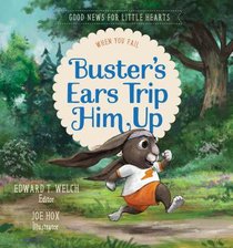 Busters Ears Trip Him Up: When You Fail (#03 in Good News For Little Hearts Series) Busters Ears Trip Him Up: When You Fail (#03 in Good News For Little Hearts Series)