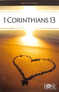 The Love Chapter: 1 Corinthians 13 (Rose Guide Series) The Love Chapter: 1 Corinthians 13 (Rose Guide Series)