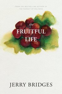 The Fruitful Life: The Overflow of Gods Love Through You The Fruitful Life: The Overflow of Gods Love Through You