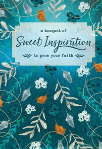 A Bouquet of Sweet Inspiration to Grow Your Faith (A Bouquet Of Collection Series) A Bouquet of Sweet Inspiration to Grow Your Faith (A Bouquet Of Collection Series)