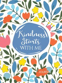Signature Journal: Kindness Starts With Me Signature Journal: Kindness Starts With Me