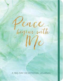 Peace Begins With Me Journal: A 365-Day Devotional Journal Peace Begins With Me Journal: A 365-Day Devotional Journal