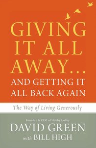 Giving It All Away...And Getting It All Back Again: The Way of Living Generously Giving It All Away...And Getting It All Back Again: The Way of Living Generously