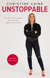 Unstoppable: Step Into Your Purpose, Run Your Race, Embrace the Future (Includes Study Guide) Unstoppable: Step Into Your Purpose, Run Your Race, Embrace the Future (Includes Study Guide)