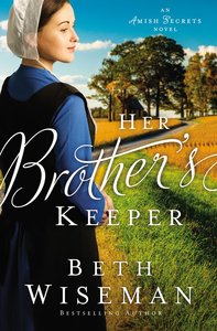 Her Brothers Keeper (#01 in Amish Secrets Novel Series) Her Brothers Keeper (#01 in Amish Secrets Novel Series)