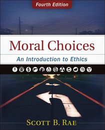 Moral Choices: An Introduction to Ethics (4th Edition) Moral Choices: An Introduction to Ethics (4th Edition)
