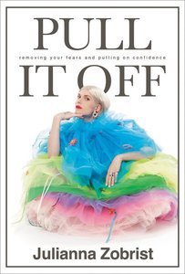 Pull It Off: Removing Your Fears and Putting on Confidence Pull It Off: Removing Your Fears and Putting on Confidence