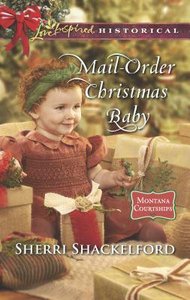 Mail-Order Christmas Baby (Montana Courtships) (Love Inspired Series Historical) Mail-Order Christmas Baby (Montana Courtships) (Love Inspired Series Historical)