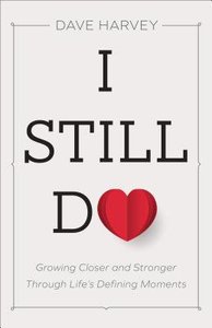 I Still Do: Growing Closer and Stronger Through Lifes Defining Moments I Still Do: Growing Closer and Stronger Through Lifes Defining Moments