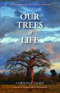 Our Trees of Life: The Darkening Sky Over Christs Believers Our Trees of Life: The Darkening Sky Over Christs Believers
