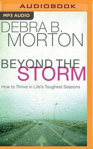Beyond the Storm: How to Thrive in Lifes Toughest Seasons (Unabridged, Mp3) Beyond the Storm: How to Thrive in Lifes Toughest Seasons (Unabridged, Mp3)