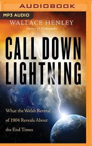 Call Down Lightning: What the Welsh Revival of 1904 Reveals About the Coming End Times (Unabridged, Mp3) Call Down Lightning: What the Welsh Revival of 1904 Reveals About the Coming End Times (Unabridged, Mp3)