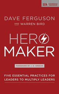 Hero Maker : Five Essential Practices For Leaders to Multiply Leaders (Unabridged, 5 CDS) (Exponential Series) Hero Maker : Five Essential Practices For Leaders to Multiply Leaders (Unabridged, 5 CDS) (Exponential Series)