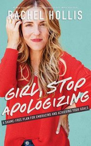 Girl, Stop Apologizing: A Shame-Free Plan For Embracing and Achieving Your Goals (Unabridged, 6 Cds) Girl, Stop Apologizing: A Shame-Free Plan For Embracing and Achieving Your Goals (Unabridged, 6 Cds)