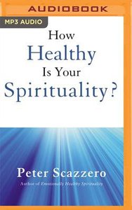 How Healthy is Your Spirituality?: Why Some Christians Make Lousy Human Beings (Unabridged, Mp3) How Healthy is Your Spirituality?: Why Some Christians Make Lousy Human Beings (Unabridged, Mp3)
