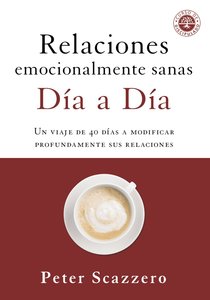 Relaciones Emocionalmente Sanas Dia a Dia: Una Jornada De 40 Dias Para Cambiar Profundamente Tus Relaciones Relaciones Emocionalmente Sanas Dia a Dia: Una Jornada De 40 Dias Para Cambiar Profundamente Tus Relaciones