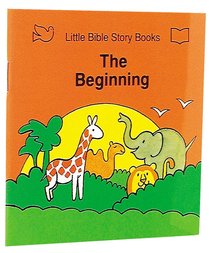 The Beginning (Little Bible Story Books Series) The Beginning (Little Bible Story Books Series)